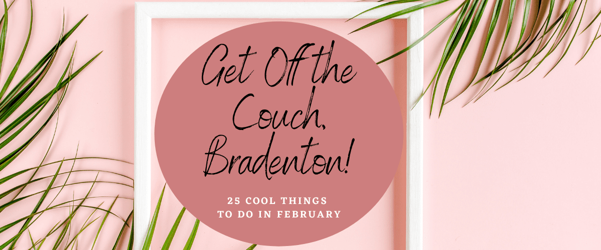 Things to Do Bradenton February