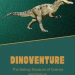 DinoVenture at the Bishop Museum of Science and Nature in Bradenton