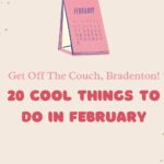 20 Cool Things to Do in Bradenton this February