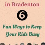 Spring Break in Bradenton: 6 Fun Ways to Keep Your Kids Busy